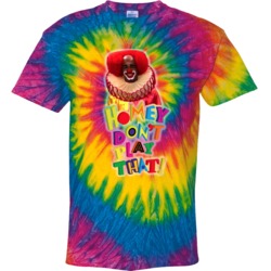Homey Dont Play That Living In Color Tie Dye