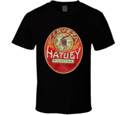Hatuey Beer Vintage Cuban Beer Label Beer Lovers T Shirt Hatuey Beer Vintage Cuban Beer Label Beer Lovers T Shirt