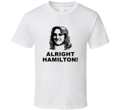Fast Times At Ridgemont High Jeff Spicoli Alright Hamilton Movie Quote Fast Times At Ridgemont High Jeff Spicoli Alright Hamilton Movie Quote