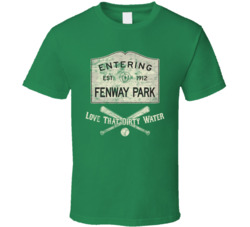 Entering Fenway Park Love That Dirty Water Sign Worn Look T Shirt Entering Fenway Park Love That Dirty Water Sign Worn Look T Shirt