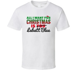All I Want For Christmas Is Labatt Blue Drinking Party Gift T Shirt All I Want For Christmas Is Labatt Blue Drinking Party Gift T Shirt