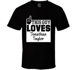This Guy Loves Jonathan Taylor Football T Shirt This Guy Loves Jonathan Taylor Football T Shirt