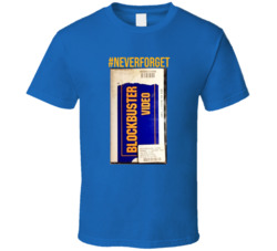 Never Forget Blockbuster Retro T Shirt Never Forget Blockbuster Retro T Shirt