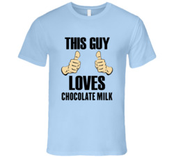 Chocolate Milk This Guy Loves Funny T Shirt Chocolate Milk This Guy Loves Funny T Shirt