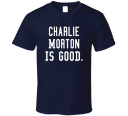 Charlie Morton Is Good T Shirt Charlie Morton Is Good T Shirt