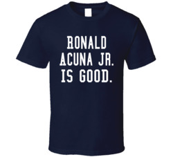 Ronald Acuna Jr Is Good T Shirt Ronald Acuna Jr Is Good T Shirt