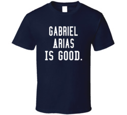 Gabriel Arias Is Good T Shirt Gabriel Arias Is Good T Shirt