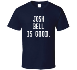 Josh Bell Is Good T Shirt Josh Bell Is Good T Shirt