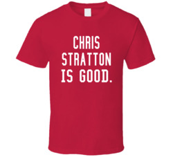 Chris Stratton Is Good T Shirt