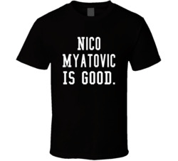 Nico Myatovic Is Good T Shirt