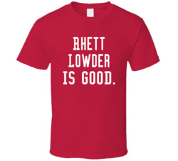 Rhett Lowder Is Good T Shirt Rhett Lowder Is Good T Shirt