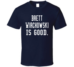 Brett Wirchowski Is Good T Shirt Brett Wirchowski Is Good T Shirt