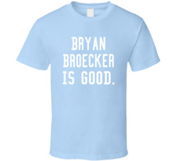Bryan Broecker Is Good T Shirt Bryan Broecker Is Good T Shirt