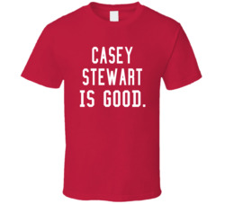 Casey Stewart Is Good T Shirt Casey Stewart Is Good T Shirt