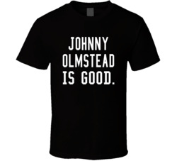 Johnny Olmstead Is Good T Shirt Johnny Olmstead Is Good T Shirt