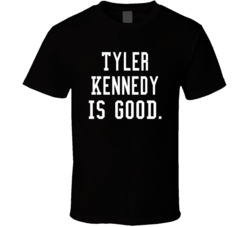 Tyler Kennedy Is Good T Shirt Tyler Kennedy Is Good T Shirt