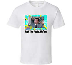 Just The Facts Ma'am Dragnet Tv Series Fan T Shirt Just The Facts Ma'am Dragnet Tv Series Fan T Shirt