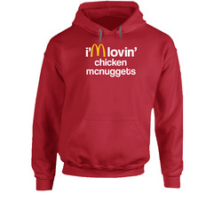 I'm Lovin' Chicken Mcnuggets Mcdonald's Fast Food Restaurant Hoodie I'm Lovin' Chicken Mcnuggets Mcdonald's Fast Food Restaurant Hoodie