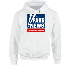 Fox Fake News For Gullible Morons Funny Hoodie Fox Fake News For Gullible Morons Funny Hoodie