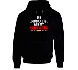 My Guinea Pig Ate My Homework Funny Hoodie My Guinea Pig Ate My Homework Funny Hoodie