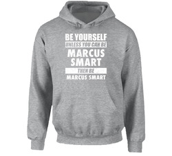 Be Yourself Unless You Can Be Marcus Smart Boston Basketball Hoodie Be Yourself Unless You Can Be Marcus Smart Boston Basketball Hoodie