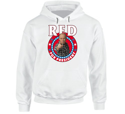 Red Forman That 70s Show For President Tv Show Villain Fan Hoodie Red Forman That 70s Show For President Tv Show Villain Fan Hoodie