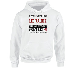 If You Don' T Like Leo Valdez You Won't Like Me Novel Character Hoodie If You Don' T Like Leo Valdez You Won't Like Me Novel Character Hoodie