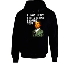 Funny How Like A Clown I Amuse You Joe Pesci Goodfellas Movie Hoodie Funny How Like A Clown I Amuse You Joe Pesci Goodfellas Movie Hoodie