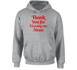 Thank You For Leaving Me Alone Funny Bar Hoodie Thank You For Leaving Me Alone Funny Bar Hoodie