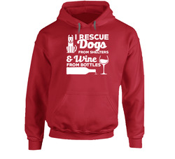 I Rescue Dogs From Shelters And Wine From Bottles Hoodie