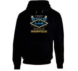 What Happens In Nashville Stays In Nashville Vegas Parody Hoodie What Happens In Nashville Stays In Nashville Vegas Parody Hoodie