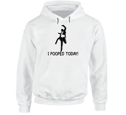 I Pooped Today Funny Cheering Hoodie I Pooped Today Funny Cheering Hoodie