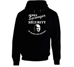 Jerry Springer Security Hoodie Jerry Springer Security Hoodie