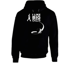 I Like Big Putts And I Cannot Lie Golf Funny Hoodie I Like Big Putts And I Cannot Lie Golf Funny Hoodie