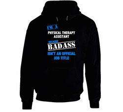 I'm A Physical Therapy Assistant Badass Job Funny Hoodie I'm A Physical Therapy Assistant Badass Job Funny Hoodie