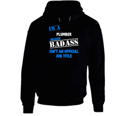 I'm A Plumber Badass Job Funny Hoodie I'm A Plumber Badass Job Funny Hoodie