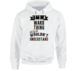 Its A Ward Thing Last Name Pride Hoodie Its A Ward Thing Last Name Pride Hoodie