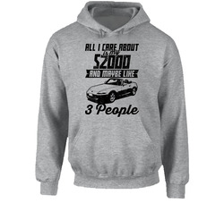 Honda S2000 All I Care About Is Maybe 3 People Worn Look Hoodie Honda S2000 All I Care About Is Maybe 3 People Worn Look Hoodie