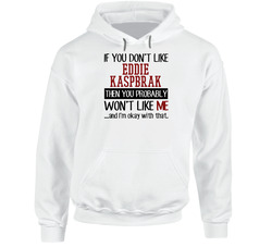 If You Don' T Like Eddie Kaspbrak You Won't Like Me Novel Character Hoodie If You Don' T Like Eddie Kaspbrak You Won't Like Me Novel Character Hoodie