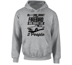 Firebird Trans Am All I Care About Is Maybe 3 People Worn Look Hoodie