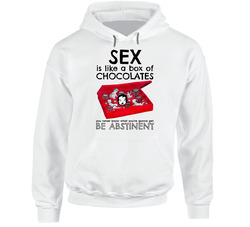 Sex Is Like A Box Of Chocolates You Never Know What Youre Gonna Get Be Absitinent Hoodie Sex Is Like A Box Of Chocolates You Never Know What Youre Gonna Get Be Absitinent Hoodie