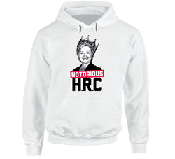Notorious Hrc Funny Hillary Clinton Presidential Campaign Hoodie Notorious Hrc Funny Hillary Clinton Presidential Campaign Hoodie