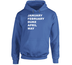 January February Duke April May March Madness College Basketball Fan Hoodie January February Duke April May March Madness College Basketball Fan Hoodie