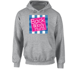 Back And Body Hurts Hoodie