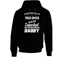 Truck Driver Important People Call Me Daddy Father's Day Gift Hoodie Truck Driver Important People Call Me Daddy Father's Day Gift Hoodie