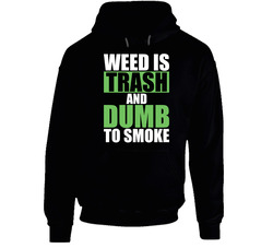 Weed Is Trash And Dumb To Smoke Marijuana Mary Jane Hoodie