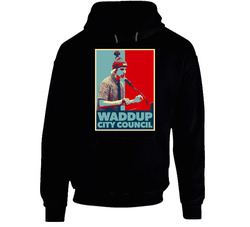 Chad Goes Deep What Up City Council Hope Style Hoodie
