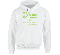 It's A Baxter Thing You Wouldn't Understand Hoodie It's A Baxter Thing You Wouldn't Understand Hoodie