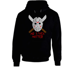 Friday 13th Jason No Lives Matter Funny Halloween Hoodie Friday 13th Jason No Lives Matter Funny Halloween Hoodie