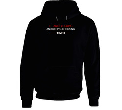 Takes A Licking Keeps On Ticking Timex Most Memorable Ad Slogan Hoodie Takes A Licking Keeps On Ticking Timex Most Memorable Ad Slogan Hoodie